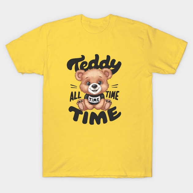 Teddy time all the time T-Shirt by LENTEE